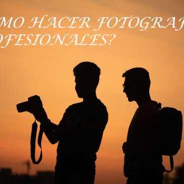 Consejos para hacer fotografías profesionales